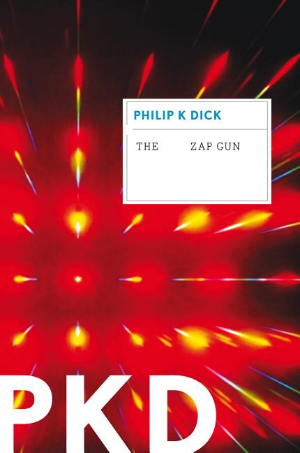 Zap Gun -- Philip K. Dick, Paperback