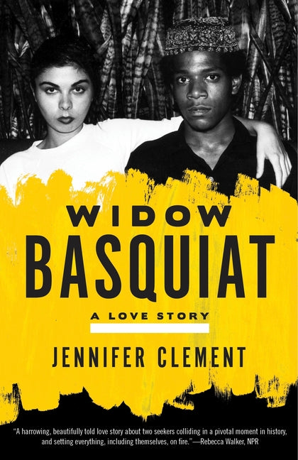Widow Basquiat: A Love Story -- Jennifer Clement, Paperback