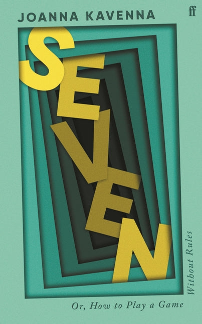 Seven -- Joanna Kavenna, Hardcover