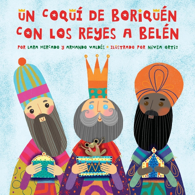 Un Coquí de Boriquén con los Reyes a Belén -- Lara Mercado, Paperback
