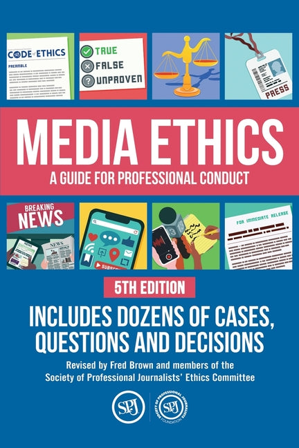 Media Ethics: A Guide For Professional Conduct -- Fred Brown, Paperback