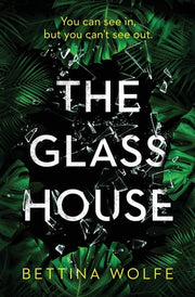 The Glass House by Wolfe, Bettina