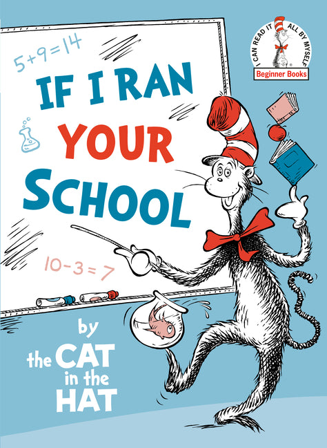 If I Ran Your School-By the Cat in the Hat -- Random House, Hardcover