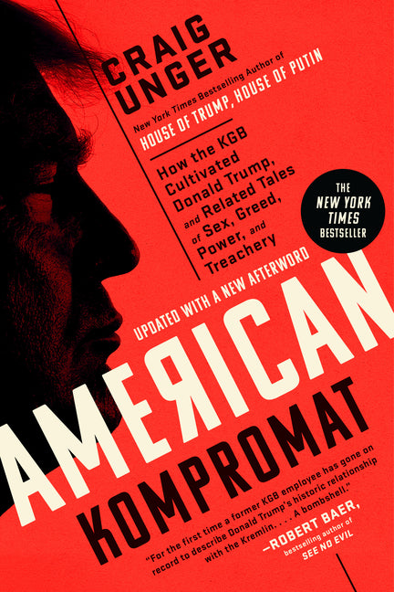 American Kompromat: How the KGB Cultivated Donald Trump, and Related Tales of Sex, Greed, Power, and Treachery -- Craig Unger, Paperback