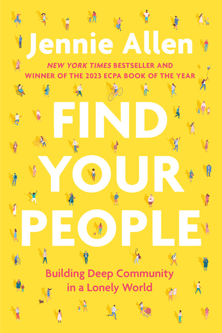 Find Your People: Building Deep Community in a Lonely World -- Jennie Allen, Paperback