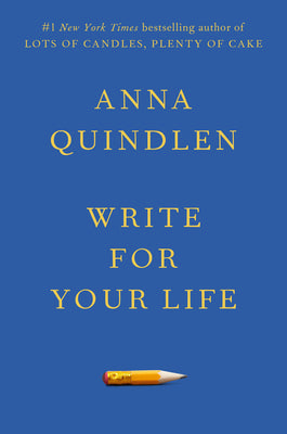 Write for Your Life -- Anna Quindlen, Hardcover