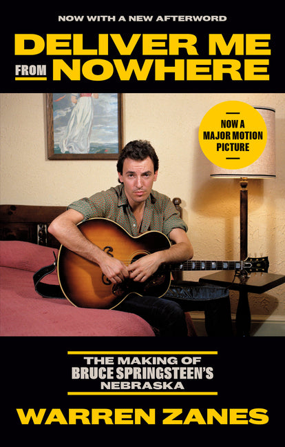 Deliver Me from Nowhere: The Making of Bruce Springsteen's Nebraska -- Warren Zanes, Paperback