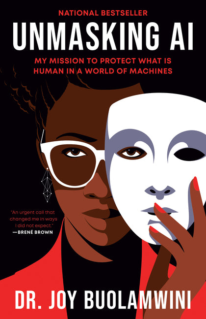 Unmasking AI: My Mission to Protect What Is Human in a World of Machines -- Joy Buolamwini, Paperback