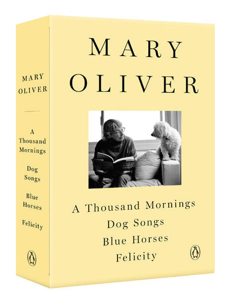 A Mary Oliver Collection: A Thousand Mornings, Dog Songs, Blue Horses, and Felicity -- Mary Oliver, Paperback