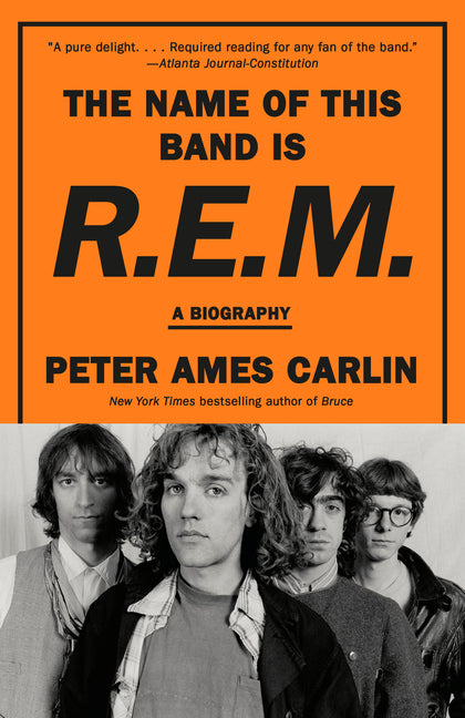 The Name of This Band Is R.E.M.: A Biography -- Peter Ames Carlin, Paperback