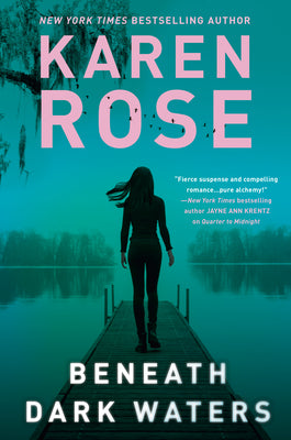 Beneath Dark Waters -- Karen Rose, Hardcover