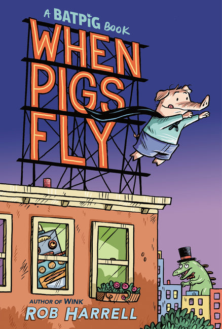 Batpig: When Pigs Fly -- Rob Harrell, Hardcover