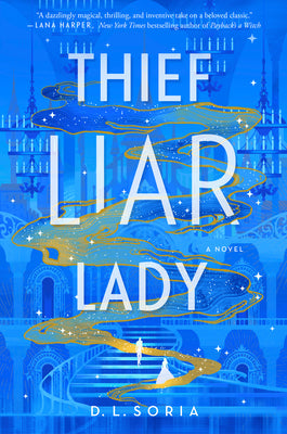 Thief Liar Lady -- D. L. Soria, Paperback