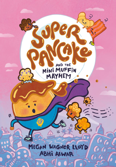 Super Pancake and the Mini Muffin Mayhem: (A Graphic Novel) -- Megan Wagner Lloyd, Hardcover