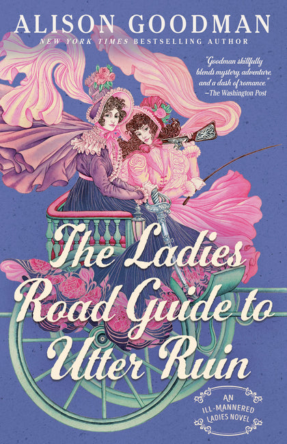 The Ladies Road Guide to Utter Ruin -- Alison Goodman, Paperback
