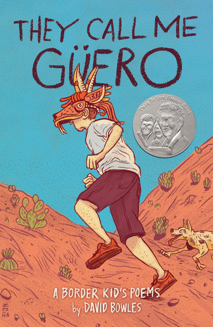 They Call Me Güero: A Border Kid's Poems -- David Bowles, Paperback