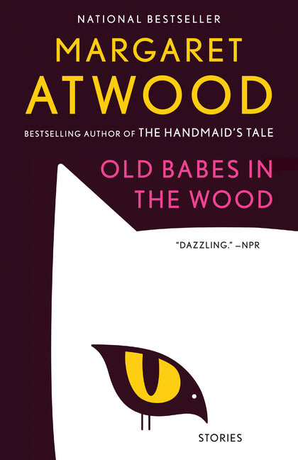 Old Babes in the Wood: Stories -- Margaret Atwood, Paperback