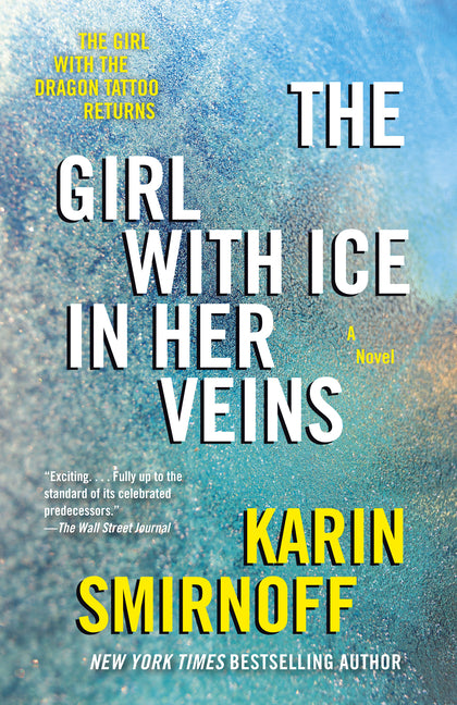 The Girl with Ice in Her Veins: A Lisbeth Salander Novel, Continuing Stieg Larsson's Millennium Series -- Karin Smirnoff, Paperback