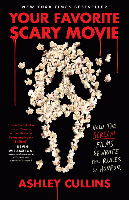 Your Favorite Scary Movie: How the Scream Films Rewrote the Rules of Horror -- Ashley Cullins, Paperback