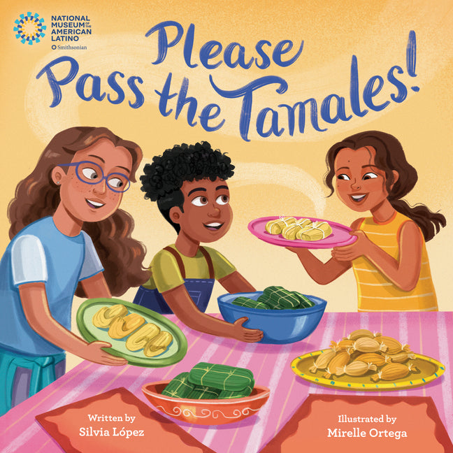 Please Pass the Tamales! -- Silvia López, Hardcover