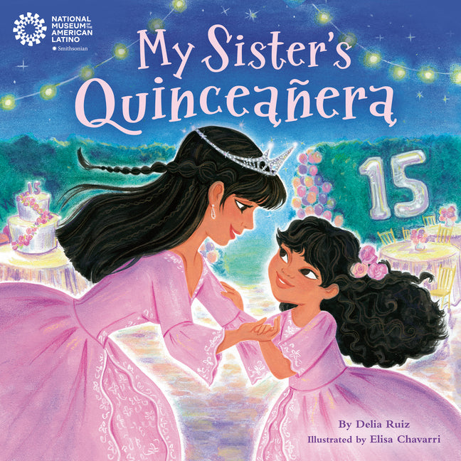 My Sister's Quinceañera -- Delia Ruiz, Hardcover