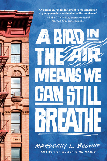 A Bird in the Air Means We Can Still Breathe -- Mahogany L. Browne, Paperback