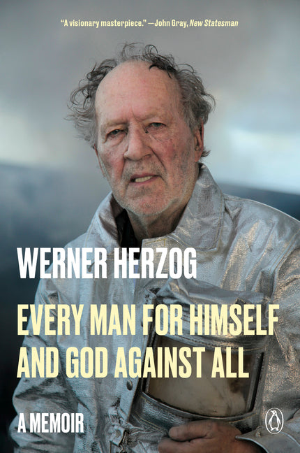 Every Man for Himself and God Against All: A Memoir -- Werner Herzog, Paperback