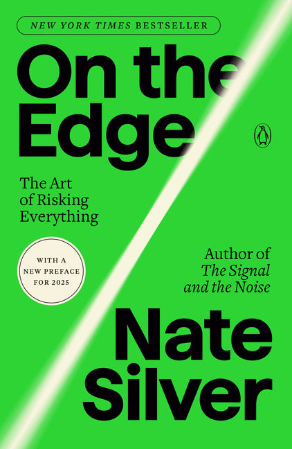 On the Edge: The Art of Risking Everything -- Nate Silver, Paperback