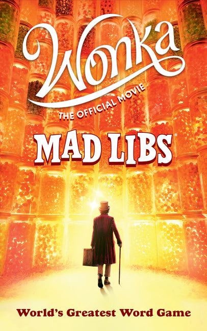 Wonka: The Official Movie Mad Libs: World's Greatest Word Game -- Roald Dahl, Paperback