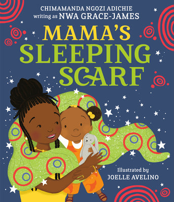 Mama's Sleeping Scarf -- Chimamanda Ngozi Adichie, Hardcover