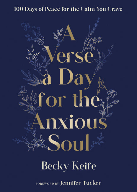 A Verse a Day for the Anxious Soul: 100 Days of Peace for the Calm You Crave: A Devotional -- Becky Keife, Hardcover
