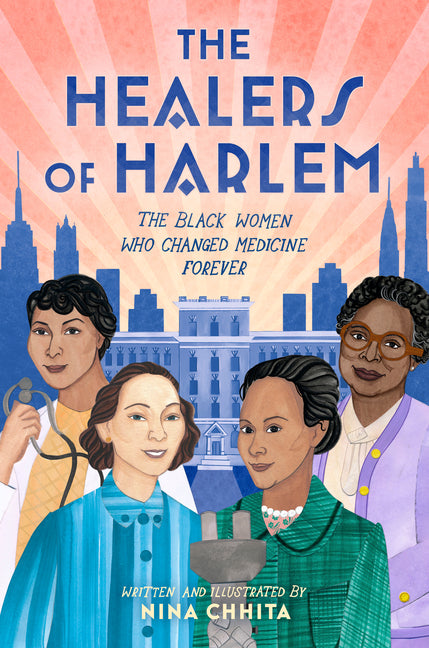 The Healers of Harlem: The Black Women Who Changed Medicine Forever -- Nina Chhita, Hardcover