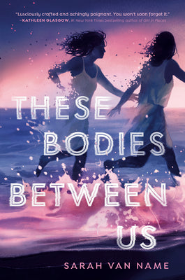 These Bodies Between Us -- Sarah Van Name, Hardcover