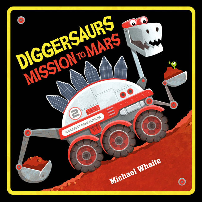 Diggersaurs Mission to Mars -- Michael Whaite, Hardcover