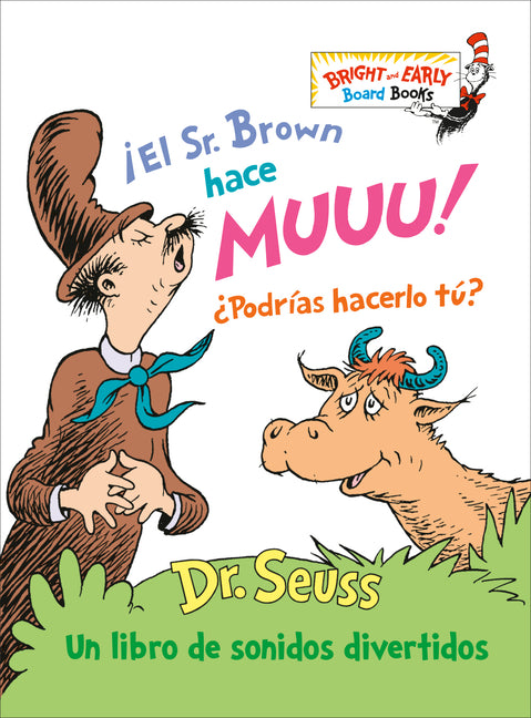 ¡El Sr. Brown Hace Muuu! ¿Podrías Hacerlo Tú? (Mr. Brown Can Moo! Can You? Spanish Edition): Un Libro de Sonidos Divertidos -- Dr Seuss, Board Book