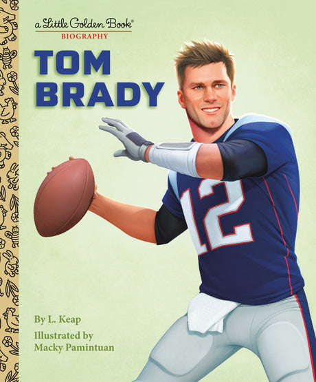 Tom Brady: A Little Golden Book Biography -- L. Keap, Hardcover
