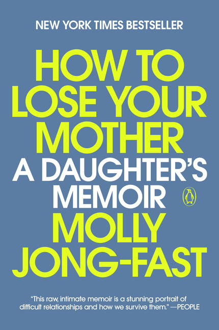 How to Lose Your Mother: A Daughter's Memoir -- Molly Jong-Fast, Paperback