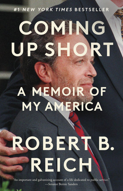 Coming Up Short: A Memoir of My America -- Robert B. Reich, Paperback