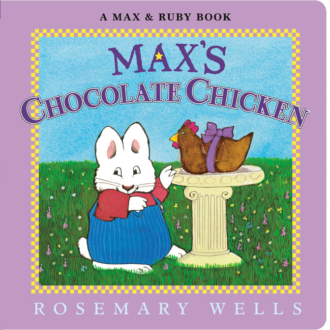 Max's Chocolate Chicken -- Rosemary Wells, Board Book
