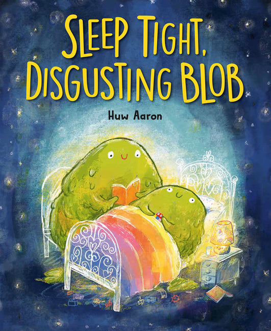 Sleep Tight, Disgusting Blob -- Huw Aaron, Hardcover
