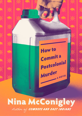How to Commit a Postcolonial Murder -- Nina McConigley, Hardcover