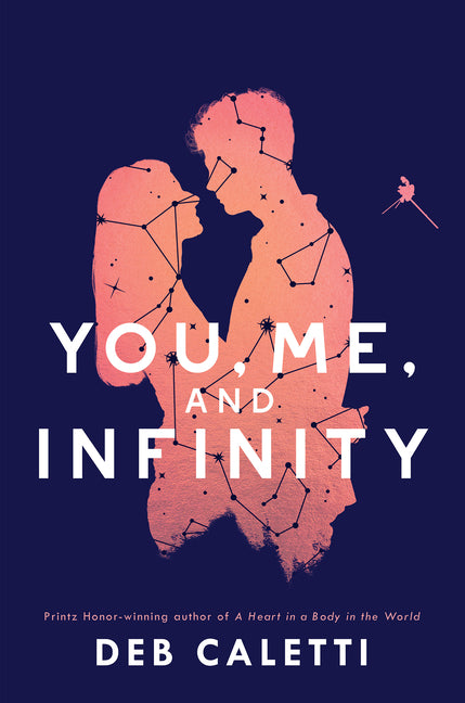 You, Me, and Infinity -- Deb Caletti, Paperback