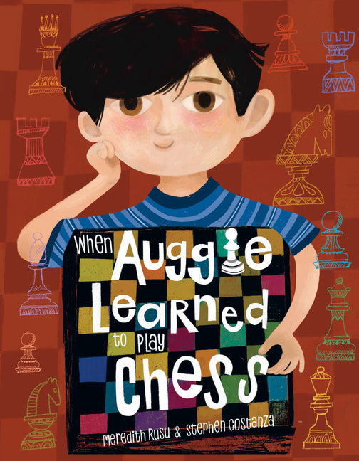 When Auggie Learned to Play Chess -- Meredith Rusu, Hardcover