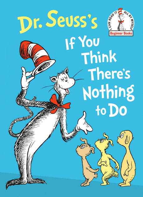 Dr. Seuss's If You Think There's Nothing to Do -- Dr Seuss, Hardcover