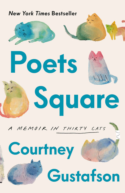 Poets Square: A Memoir in Thirty Cats -- Courtney Gustafson, Paperback