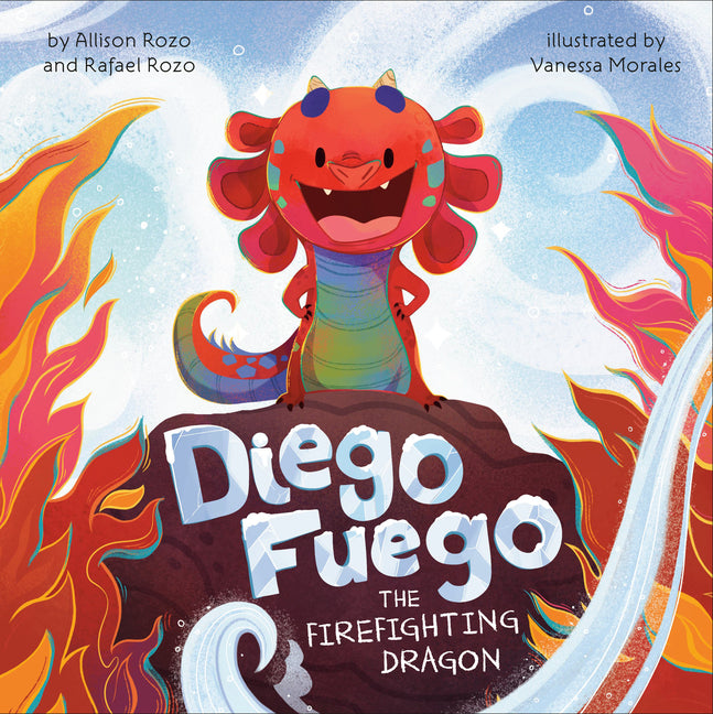 Diego Fuego the Firefighting Dragon -- Allison Rozo, Hardcover