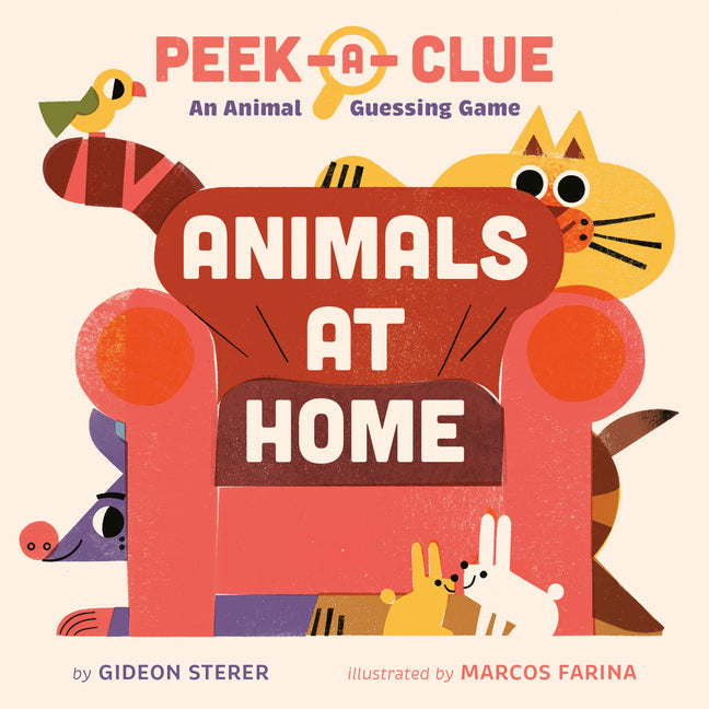 Peek-A-Clue: Animals at Home: An Animal Guessing Game -- Gideon Sterer, Board Book