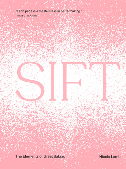 Sift: The Elements of Great Baking -- Nicola Lamb, Hardcover