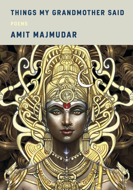 Things My Grandmother Said: Poems -- Amit Majmudar, Hardcover