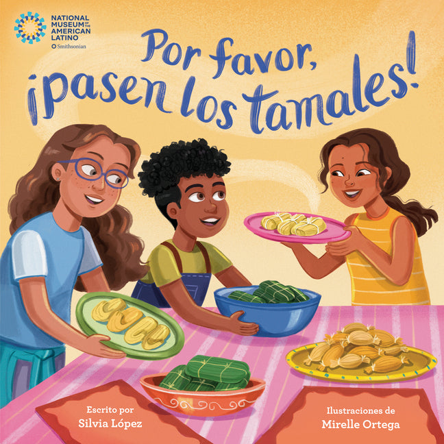 Por Favor, ¡pasen Los Tamales! (Please Pass the Tamales Spanish Edition) -- Silvia Lã3pez, Hardcover